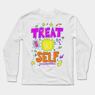 Treat yo self Long Sleeve T-Shirt